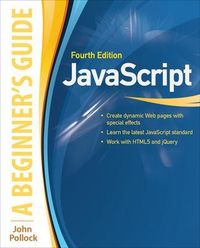 JavaScript A Beginners Guide; John Pollock; 2013