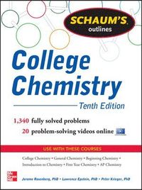 Schaum's Outline of College Chemistry; Jerome Rosenberg, Lawrence Epstein, Peter Krieger; 2013