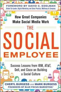 The Social Employee: How Great Companies Make Social Media Work; Cheryl Burgess; 2013