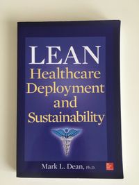 Lean Healthcare Deployment and Sustainability; Mark Dean; 2013