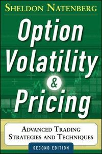Option Volatility and Pricing: Advanced Trading Strategies and Techniques; Sheldon Natenberg; 2014
