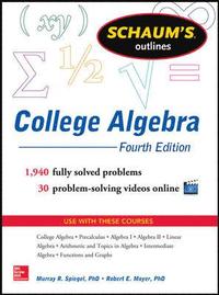 Schaum's Outline of College Algebra; Murray Spiegel, Robert Moyer; 2014