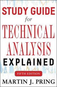 Study Guide for Technical Analysis Explained; Martin J Pring; 2014