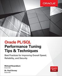 Oracle PL/SQL Performance Tuning Tips & Techniques; Michael Rosenblum; 2014
