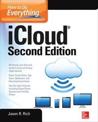 How to Do Everything: iCloud; Jason R Rich; 2014