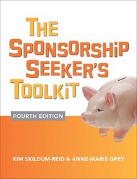 The Sponsorship Seeker's Toolkit; Kim Skildum-Reid; 2014