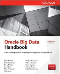 Oracle Big Data Handbook; Tom Plunkett, Brian MacDonald, Bruce Nelson, Mark Hornick, Helen Sun; 2013