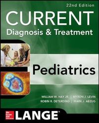 CURRENT Diagnosis and Treatment Pediatrics, Twenty; William Hay; 2014