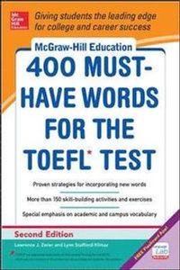 McGraw-Hill Education 400 Must-Have Words for the TOEFL; Lynn Stafford-Yilmaz; 2014