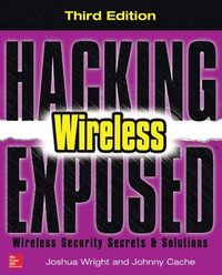 Hacking Exposed Wireless; Joshua Wright, Johnny Cache; 2015