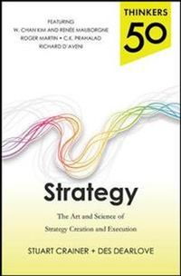 Thinkers 50 Strategy: The Art and Science of Strategy Creation and Execution; Stuart Crainer, Des Dearlove; 2013