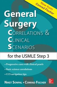 General Surgery: Correlations and Clinical Scenarios; Niket Sonpal; 2015