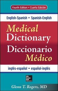 English-Spanish/Spanish-English Medical Dictionary; Glenn Rogers; 2014