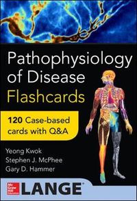 Pathophysiology of Disease: An Introduction to Clinical Medicine Flash Cards; Yeong Kwok; 2014