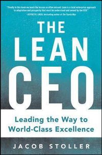 The Lean CEO: Leading the Way to World-Class Excellence; Jacob Stoller; 2015