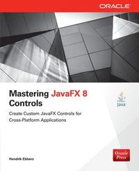 Mastering JavaFX 8 Controls; Hendrik Ebbers; 2014