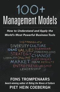 100+ Management Models: How to Understand and Apply the World's Most Powerful Business Tools; Fons Trompenaars; 2015
