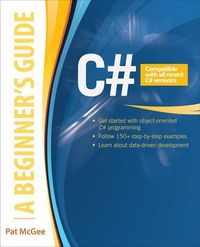 C#: A Beginner's Guide; Pat McGee; 2015