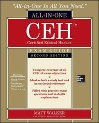 CEH Certified Ethical Hacker All-in-One Exam Guide; Matt Walker; 2014