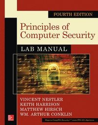 Principles of Computer Security Lab Manual; Vincent Nestler; 2014