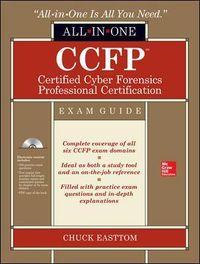 CCFP Certified Cyber Forensics Professional All-in-One Exam Guide; Chuck Easttom; 2014
