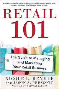 Retail 101: The Guide to Managing and Marketing Your Retail Business; Nicole Reyhle; 2014