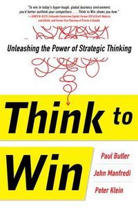 Think to Win: Unleashing the Power of Strategic Thinking; Paul Butler; 2015