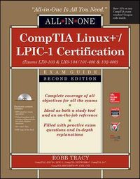 CompTIA Linux+/LPIC-1 Certification All-in-One Exam Guide, Second Edition (Exams LX0-103 & LX0-104/101-400 & 102-400); Robb Tracy; 2015