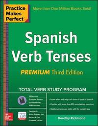 Practice Makes Perfect Spanish Verb Tenses, Premium; Dorothy Richmond; 2015