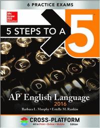 5 Steps to a 5 AP English Language 2016, Cross-Platform Edition; Barbara Murphy; 2015
