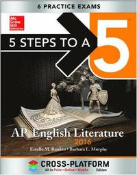 5 Steps to a 5 AP English Literature 2016, Cross-Platform Edition; Estelle Rankin; 2015