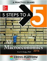 5 Steps to a 5 AP Macroeconomics 2016, Cross-Platform Edition; Eric Dodge; 2015