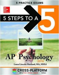 5 Steps to a 5 AP Psychology 2016, Cross-Platform Edition; Laura Lincoln Maitland; 2015