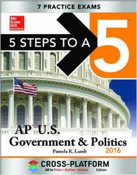 5 Steps to a 5 AP US Government & Politics 2016, Cross-Platform Edition; Pamela Lamb; 2015