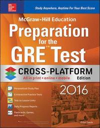 McGraw-Hill Education Preparation for the GRE Test 2016, Cross-Platform Edition; Geula Erfun; 2015
