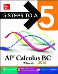 5 Steps to a 5 AP Calculus BC 2016; William Ma; 2015