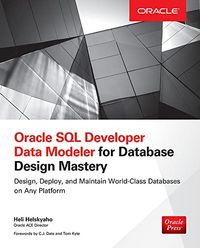Oracle SQL Developer Data Modeler for Database Design Mastery; Heli Helskyaho; 2015