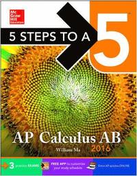 5 Steps to a 5 AP Calculus AB 2016; Ma William; 2015
