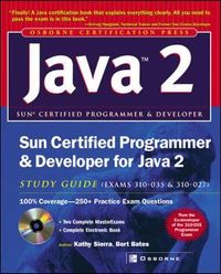 Sun Certified Programmer & Developer for Java 2 Study Guide: (exams 310-035 & 310-027)Java 2 Sun certified programmer & developerOsborne certification press; Kathy Sierra, Bert Bates; 0