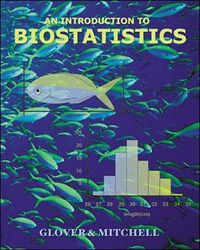 An Introduction to BiostatisticsMcGraw-Hill Higher Education; Thomas Glover, Kevin Mitchell; 2002