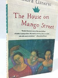The house on Mango Street; Sandra Cisneros; 1991