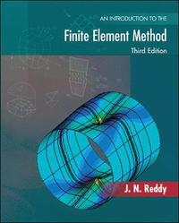 An Introduction to the Finite Element Method; J Reddy; 2005