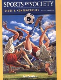 Sports in Society: Issues & Controversies; Jay J. Coakley; 2003