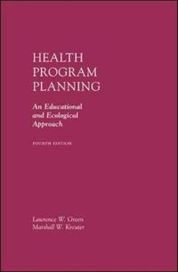 Health Program Planning: An Educational and Ecological Approach; Lawrence W Green; 2005