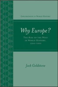 Why Europe? The Rise of the West in World History 1500-1850; Jack Goldstone; 2008