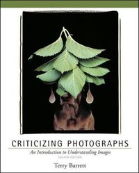 Criticizing photographs : an introduction to understanding images; Terry Michael Barrett; 2006