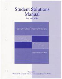 Student Solutions Manual to accompany Essentials of Econometrics; Damodar Gujarati; 2005