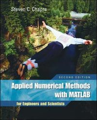 Applied Numerical Methods with MATLAB for Engineers and Scientists; Steven C. Chapra; 2008