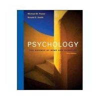 Psychology: The Science of Mind and Behavior; Michael W. Passer, Ronald Edward Smith; 2007