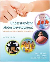 Understanding Motor Development: Infants, Children, Adolescents, Adults; David Gallahue, John Ozmun, Jacqueline Goodway; 2011